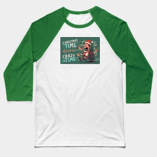 Christmas Time, crazy Time. Funny Christmas, Christmas Fever Baseball T-Shirt